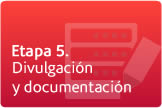 Etapa 5. Divulgación y documentación