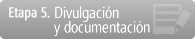 Etapa 5. Divulgación y documentación