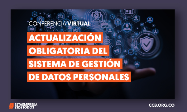 Conferencia Virtual:
Actualización obligatoria del sistema de gestión de datos personales
