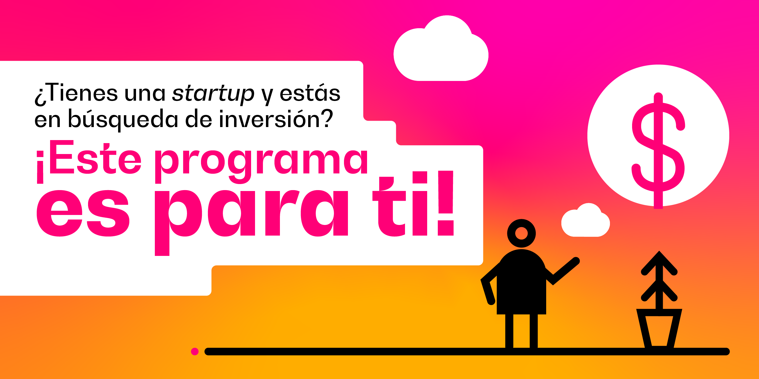 ¿Tienes una startup y estás en búsqueda de inversión?¡Este programa es para ti!